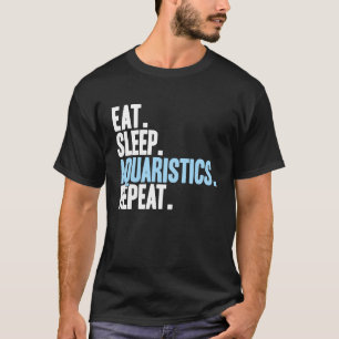 Fishkeeper Eat Sleep Aquaristics Aquarium Aquarist T-Shirt