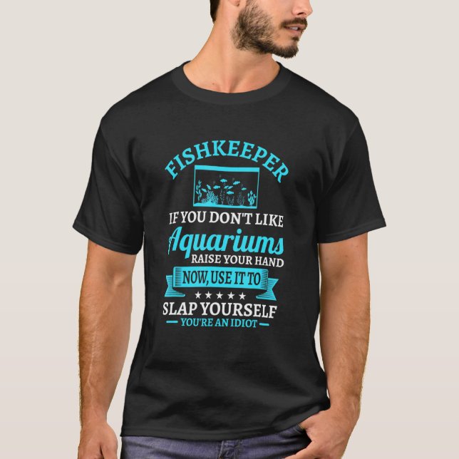 Fishkeeper Saying Aquarium Fishkeeping T-Shirt (Front)