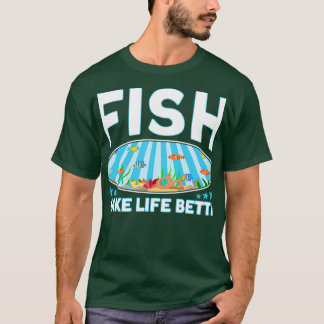 Fishkeeping Fish Make Life Betta Aquarist T-Shirt