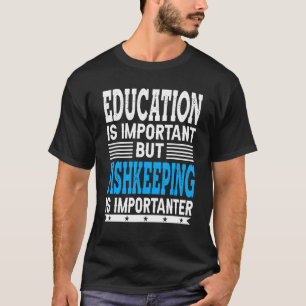 Fishkeeping Is Importanter - Fish Fishkeeper T-Shirt