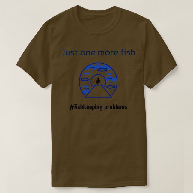 Fishkeeping problems T-Shirt (Design Front)