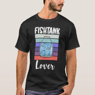 Fishtank Lover Fish Owner T-Shirt