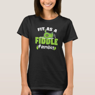 Fit As A Fiddle Aerobics Avocado Aerobic Fans T-Shirt