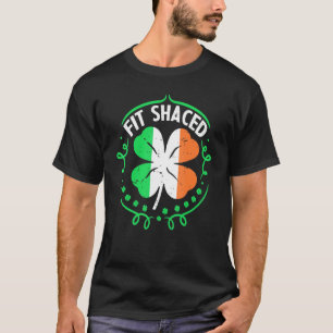 Fit Shaced  Funny St Patrick S Day Irish Drinking T-Shirt