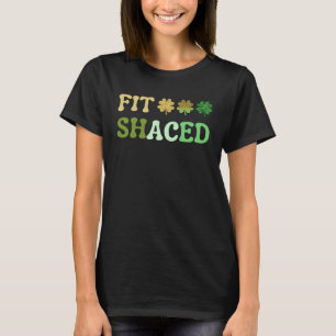 Fit Shaced Irish Drinking St Patrick s Day Shamroc T-Shirt
