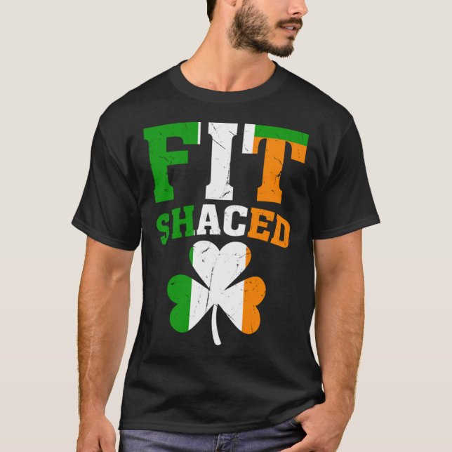 Fit Shaced Irish  St Patricks Day Shamrock drinkin T-Shirt (Front)