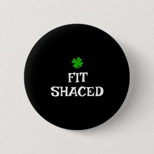 Fit-shaced St Patrick's Day Irish Funny Drinking 6 Cm Round Badge