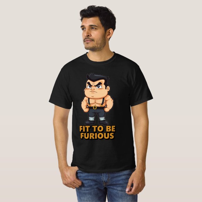 Fit to be Furious T-Shirt (Front Full)