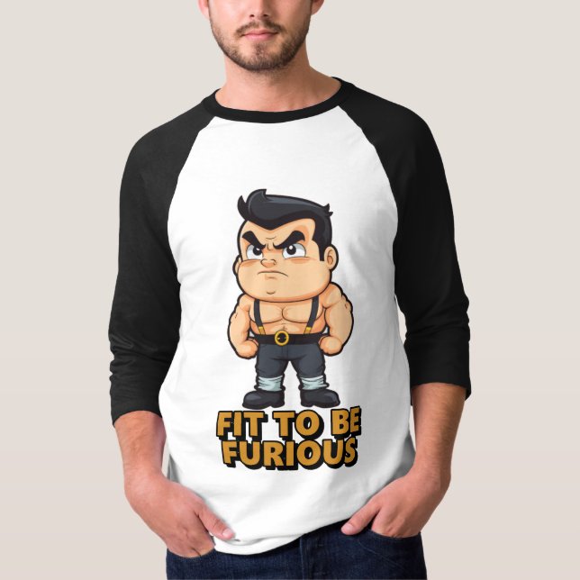 Fit to be Furious T-Shirt (Front)