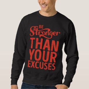 Fitness  Be stronger than your excuses Training Sweatshirt