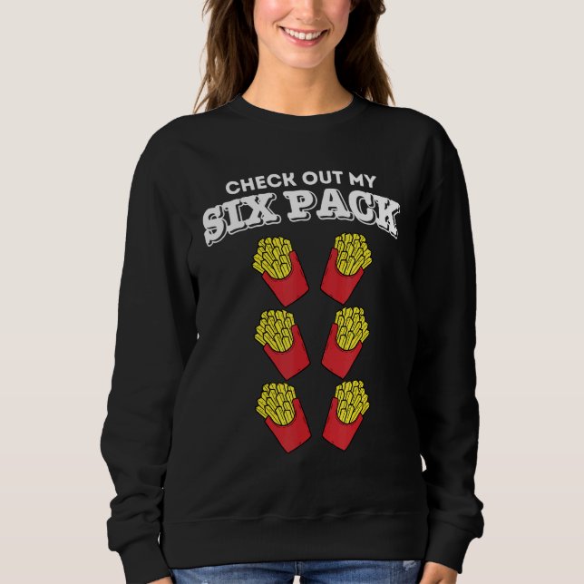 Fitness Check Out My Six Pack French Fries Workout Sweatshirt (Front)