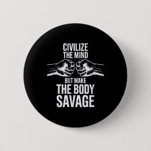 Fitness Civilise Mind, Make Body Savage Sport Gym 6 Cm Round Badge