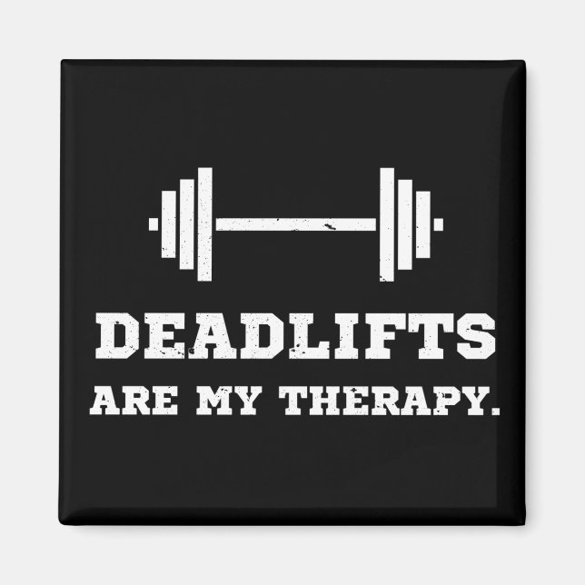Fitness Deadlifts Are My Therapy Magnet (Front)