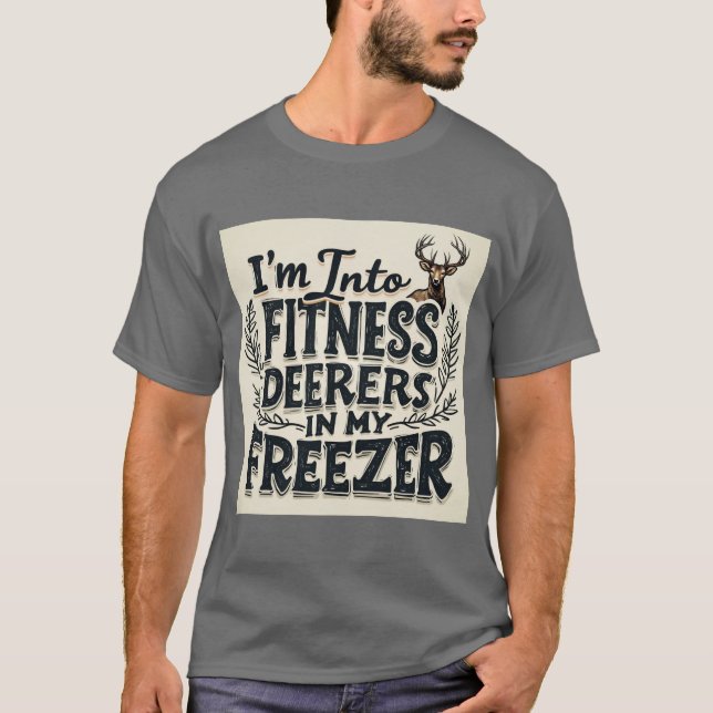  Fitness Deer in My Freezer: Fuel Your Workout T-Shirt (Front)