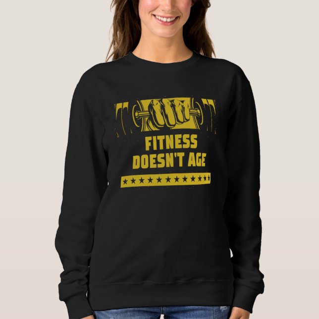 Fitness Doesnt Age Workout Motivational Quote Gym Sweatshirt (Front)