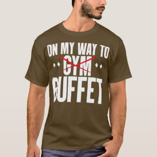 Fitness Funny On My Way To Buffet T-Shirt