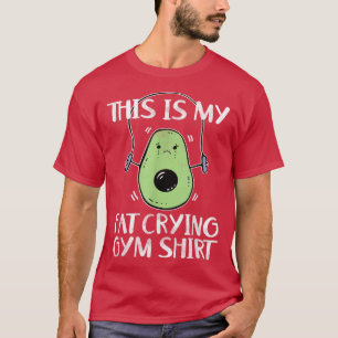 Fitness Gym Avocado Pun Grunge This Is My Fat Cryi T-Shirt