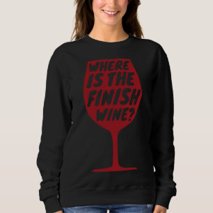 Fitness Gym Where Is The Finish Wine Workout Runni Sweatshirt