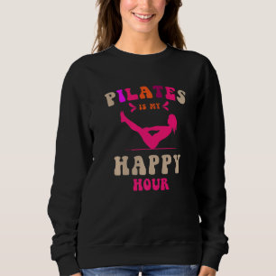 Fitness In Pilates Studio For Pilates Is My Happy Sweatshirt