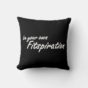 Fitness Inspiration - Be Your Own Fitspiration Cushion