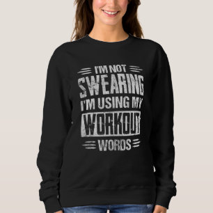 Fitness Instructor Gym Not Swearing Using Workout Sweatshirt