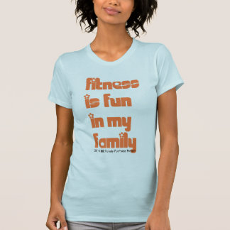 Fitness Is Fun in my Family T-Shirt