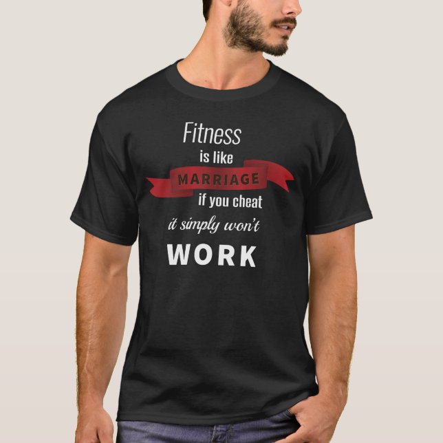 Fitness is like marriage - funny marriage joke T-Shirt (Front)