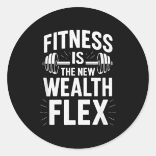 Fitness Is The Wealth Flex, Motivational Saying Classic Round Sticker