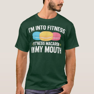 Fit'ness Macaron In My Mouth Baking Pastry Macaron T-Shirt