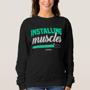 Fitness Meme Installing Muscles Please Wait Bodybu Sweatshirt
