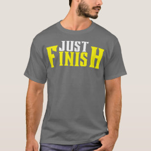 Fitness Motivation-Just Finish Legend-Just Finish T-Shirt