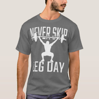 Fitness Never Skip Leg Day T-Shirt