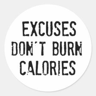Fitness Quote. Excuses Don't Burn Classic Round Sticker