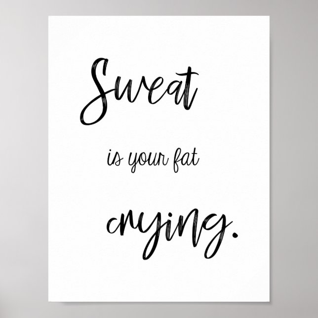 Fitness Quote, Sweat is your fat crying, Funny Gym Poster (Front)