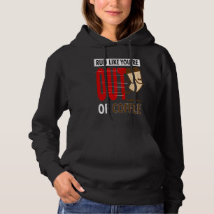 Fitness Running  Run Like You're Out Of Coffee Gra Hoodie