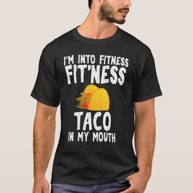 Fitness Taco In My Mouth Sarcastic Taco Themed App T-Shirt (Front)