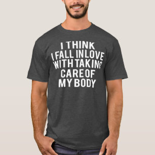 Fitness  taking care of my body  T-Shirt