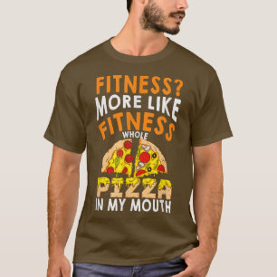 Fitness Whole Pizza In My Mouth Funny Pizza Fan  T-Shirt