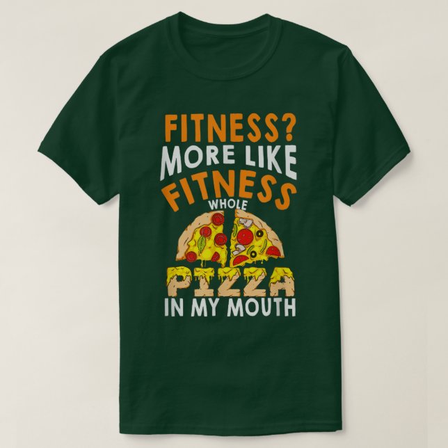 Fitness Whole Pizza In My Mouth Funny Pizza Fan T- T-Shirt (Design Front)