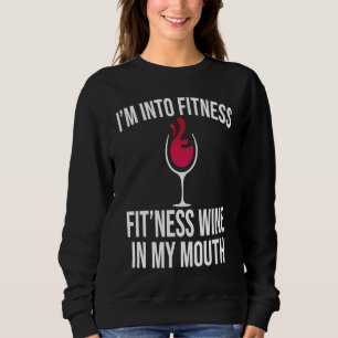 Fitness Wine In Mouth Drinking Drinker Sayings Gr Sweatshirt