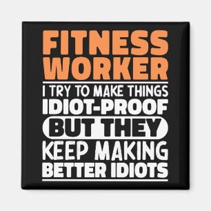 Fitness Worker I Try To Make Things Funny Sayings Magnet