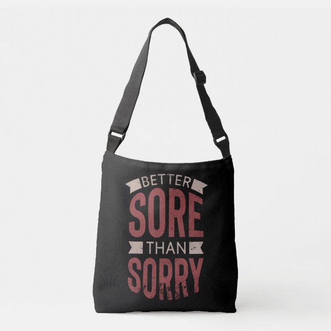 Fitness Workout Gym Better Sore Sorry Saying Crossbody Bag (Front)
