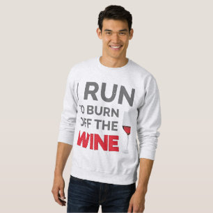 Fitness Workout I Run To Burn Off The Wine Sweatshirt