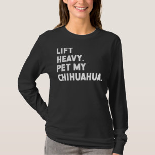 Fitness Workout Lift Heavy Pet Dog Chihuahua 1 T-Shirt