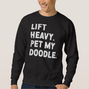 Fitness Workout  Lift Heavy Pet Dog Doodle Sweatshirt