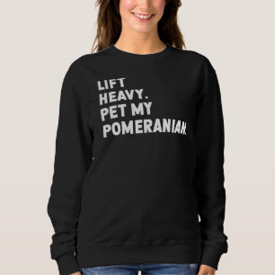 Fitness Workout Lift Heavy Pet Dog Pomeranian 1 Sweatshirt