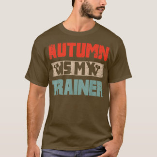 Fitness Workout Motivational Apparel Autumn Is My  T-Shirt