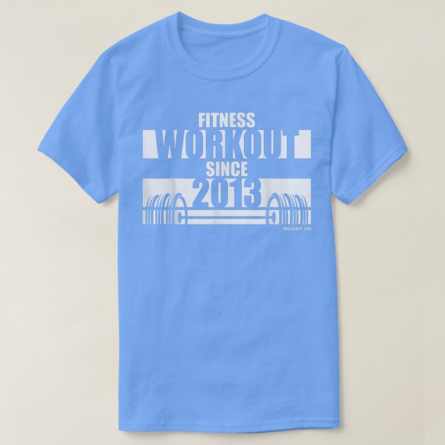 Fitness Workout since 2013 Gym Motivation Sayings  T-Shirt (Design Front)