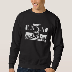 Fitness Workout Since 2014 Gym Motivation Sayings Sweatshirt