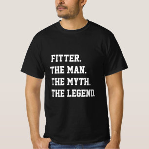 Fitter The Man The Myth The Legend T-Shirt
